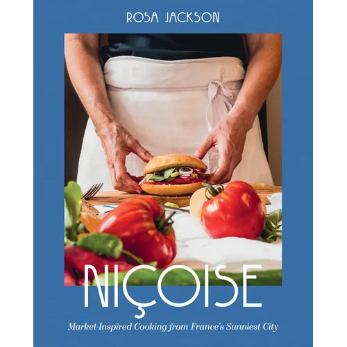 Niçoise: Market-Inspired Cooking from France&