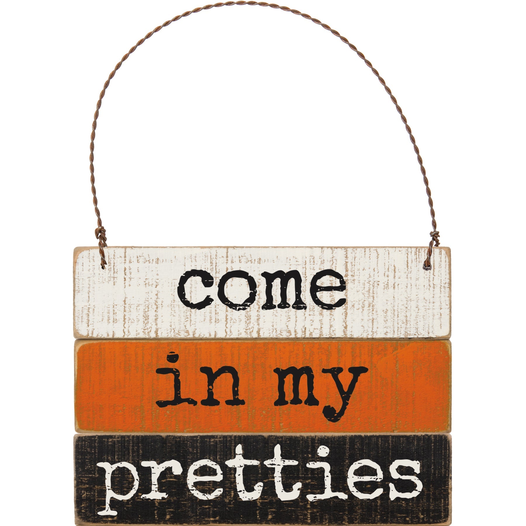 Wood Slat Ornament Sign - Come in My Pretties