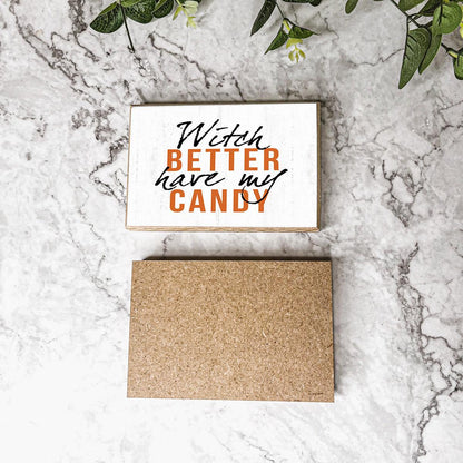 Witch Better Have My Candy - Wood Sign