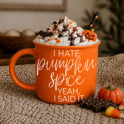 Hate Pumpkin Spice? 14 oz Mug